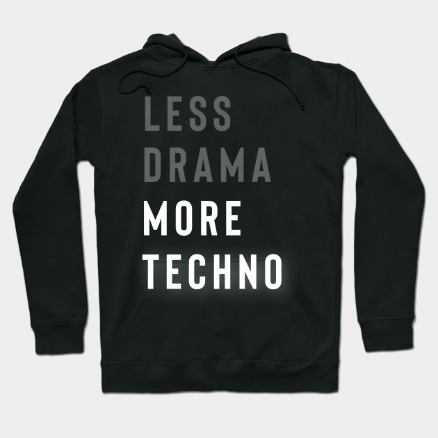 Less Drama More Techno Hoodie by Raw Designs LDN